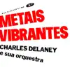 Charles Delaney e sua orquestra - Metais Vibrantes